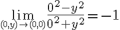$\lim_{\small(0,y)\to(0,0)}\frac{0^2-y^2}{0^2+y^2}=-1$